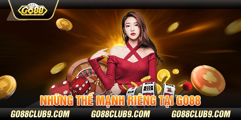 Những thế mạnh riêng tại GO88