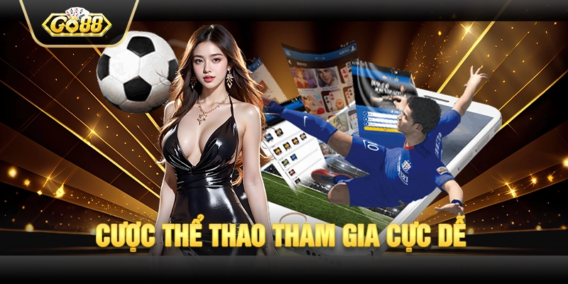 Cược thể thao tham gia cực dễ 