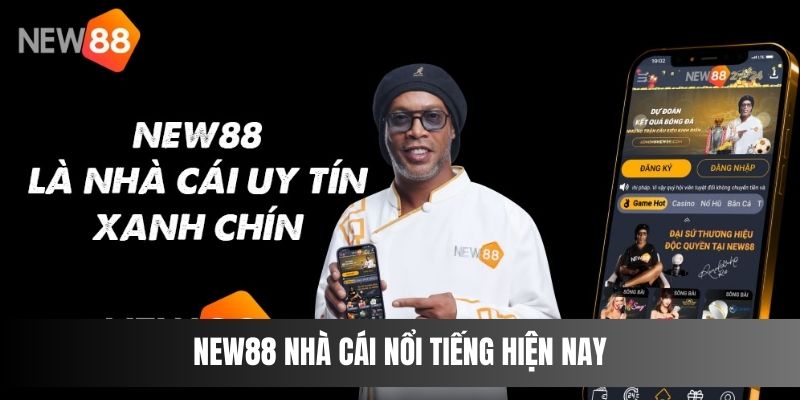 NEW88 nhà cái nổi tiếng hiện nay