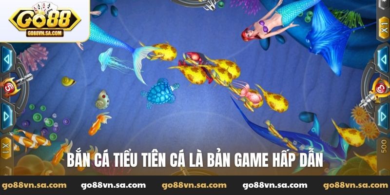 Bắn cá tiểu tiên cá là bản game hấp dẫn